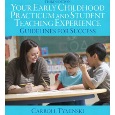 Your Early Childhood Practicum &amp; Student Teaching Exp