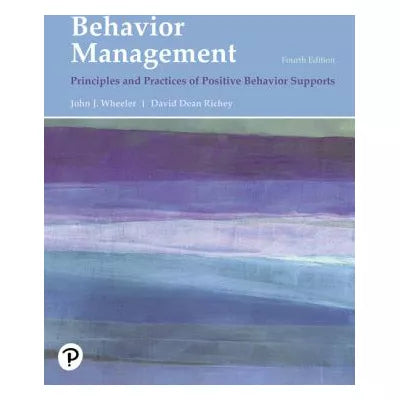 Behavior Management : Principles and Practices of Positive Behavior Supports