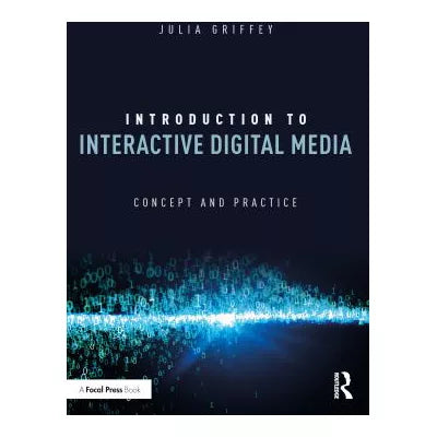 Introduction to Interactive Digital Media : Concept and Practice