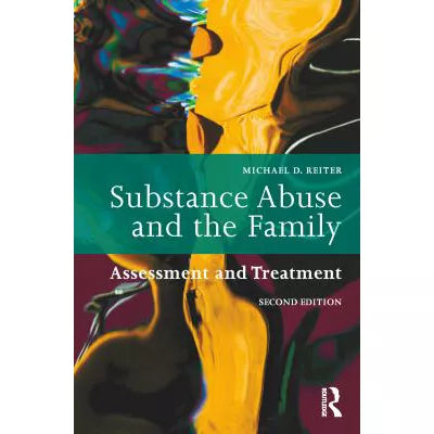 Substance Abuse and the Family : Assessment and Treatment
