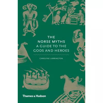 The Norse Myths : A Guide to the Gods and Heroes