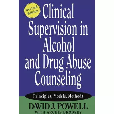 Clinical Supervision in Alcohol &amp; Drug Abuse Counseling
