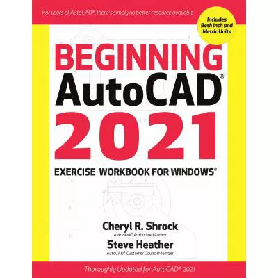 Beginning AutoCAD 2021 Exercise Workbook