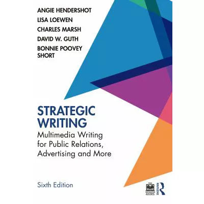 Strategic Writing: Multimedia Writing for Public Relations, Advertising &amp; More