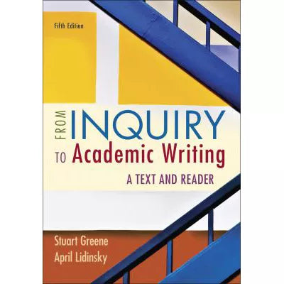 From Inquiry to Academic Writing: a Text &amp; Reader