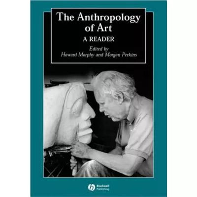 The Anthropology of Art : A Reader