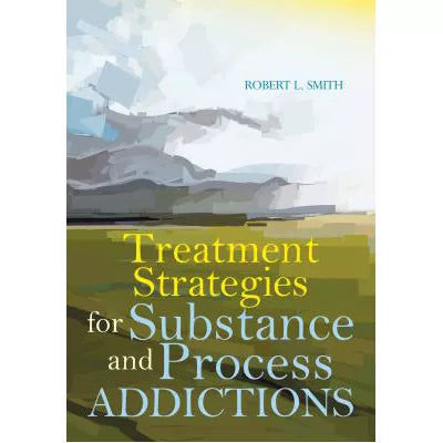 Treatment Strategies for Substance &amp; Process Addictions