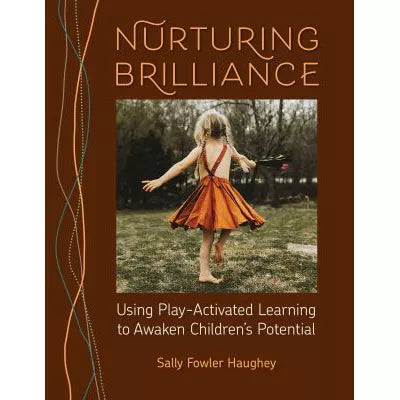 Nurturing Brilliance: Using Play-Activated Learning to Awaken Children's Potential