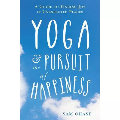 Yoga &amp; the Pursuit of Happiness