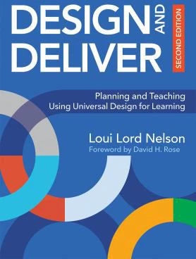 Design &amp; Deliver: Planning &amp; Teaching Using Universal Design for Learning, Second Edition